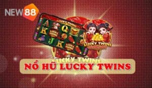 Nổ hũ Lucky Twins